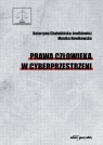 Prawa człowieka w cyberprzestrzeni Katarzyna Chałubińska-Jentkiewicz, Monika Nowikowska