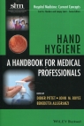 Hand Hygiene A handbook for medical professionals Didier Pittet, John M. Boyce, Benedetta Allegranzi