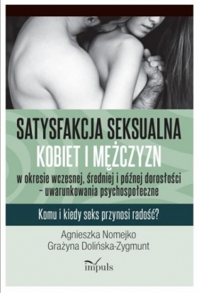 Satysfakcja seksualna kobiet i mężczyzn.. - Nomejko Agnieszka, Dolińska-Zygmunt Grażyna