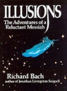Illusions: The Adventures of a Reluctant Messiah Richard Bach