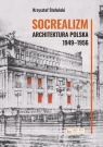 Socrealizm Architektura polska 1949-1956 Krzysztof Stefański