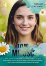 Tylko miłość Wielkie Litery Magdalena Czmochowska