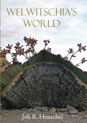 Welwitschia's World - Henschel Joh