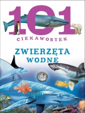 101 ciekawostek. Zwierzęta wodne - Niko Dominiguez