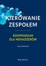 Kierowanie zespołem. Kompendium dla menadżerów Tytus Kamiński