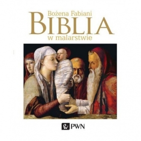 Biblia w malarstwie - Fabiani Bożena