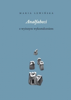 Analfabeci z wyższym wykształceniem - Maria Lewińska