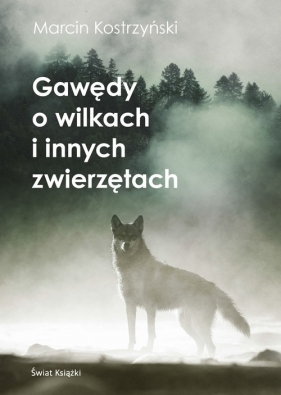 Gawędy o wilkach i innych zwierzętach - Kostrzyński Marcin