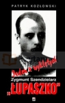 Łupaszko. Jeden z wyklętych Zygmunt Szendzielarz