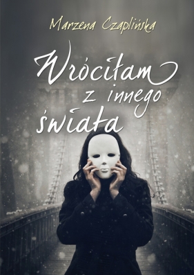 Wróciłam z innego świata - Czaplińska Marzena
