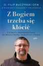 Z Bogiem trzeba się kłócić.O pomocy, przeprowadzaniu na drugą stronę i osobistych cudach - Filip Buczyński, Tomasz Terlikowski