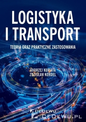 Logistyka i transport - Kuriata Andrzej, Kordel Zdzisław