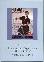 Powszechna Organizacja "Służba Polsce" w latach 1948-1955. Szuba Ludwik Stanisław