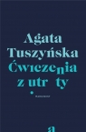 Ćwiczenia z utraty Agata Tuszyńska