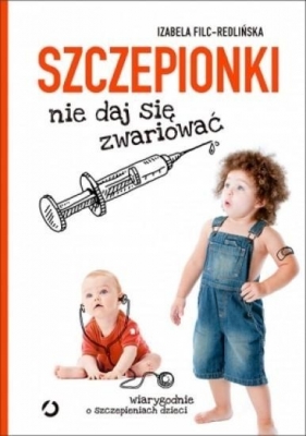 Szczepionki. Nie daj się zwariować - Filc-Redlińska Izabela