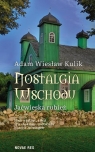 Nostalgia Wschodu. Jaćwieska rubież Adam Wiesław Kulik