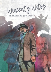 Wincenty Witos - premier rządu 1920 - scenariusz Maciej Jasiński, rysunki Jacek Michalski, wkładka historyczna Janusz Skicki
