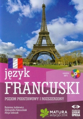 Język francuski Matura 2014 Poziom podstawowy i rozszerzony + MP3 - Sobczak Alicja, Ratuszniak Aleksandra, Jurkiewicz Bożenna