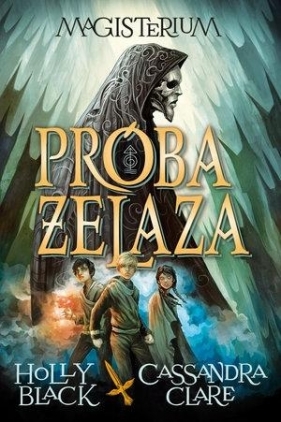 Magisterium I Próba żelaza - Cassandra Clare, Holly Black