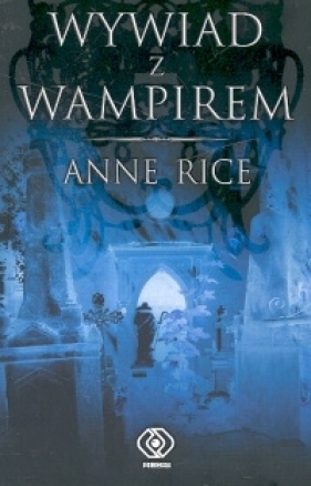 Wywiad z wampirem - Rice Anne