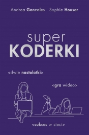 Superkoderki - Sophie Houser, Andrea Gonzales, Paulina Broma
