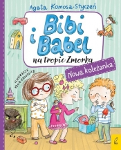 Bibi i Bąbel na tropie Zmorka. Nowa koleżanka - Agata Komosa-Styczeń