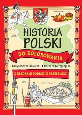 Historia Polski do kolorowania - Kuropiejska Barbara, Wiśniewski Krzysztof