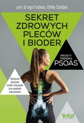 Sekret zdrowych pleców i bioder prosty trening PSOAS - Ingo Froböse