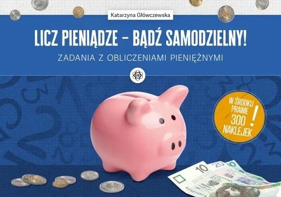 <img src='https://webimage.pl/pics/866/9/d9788383099866.jpg' style='height:440px' /> Licz pieniądze - bądź samodzielny!