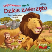 Dzikie zwierzęta. Trójwymiarowe obrazki. - Opracowanie zbiorowe