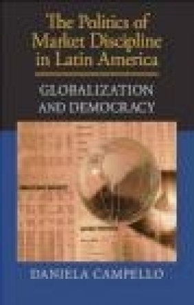 The Politics of Market Discipline in Latin America Daniela Campello