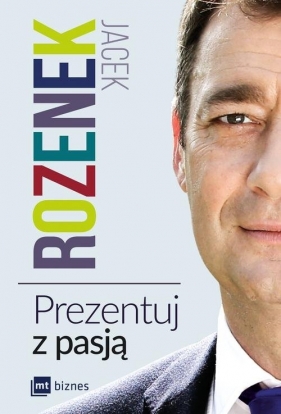 Prezentuj z pasją (Uszkodzona okładka) - Jacek Rozenek