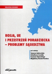 Rosja, UE i przestrzeń poradziecka - problemy sąsiedztwa
