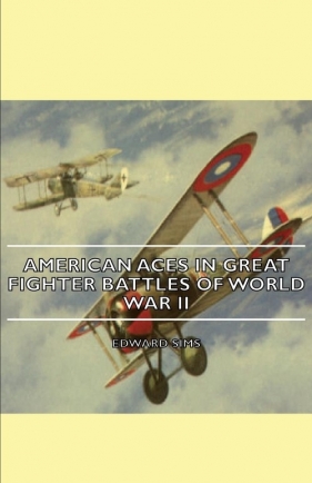 American Aces in Great Fighter Battles of World War II - Sims Edward