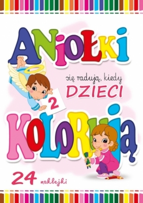 Aniołki się radują kiedy dzieci kolorują Część 2 - Wejner Wojciech