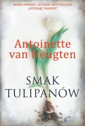 Smak tulipanów - Heugten Antoinette
