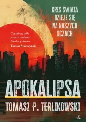 Apokalipsa. Kres świata dzieje się na naszych oczach - Tomasz Terlikowski