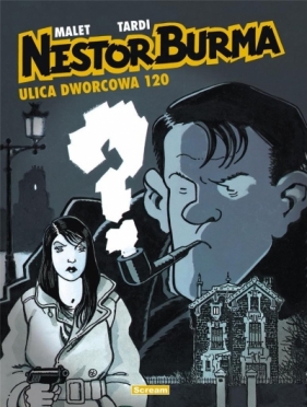 Nestor Burma 2 Ulica Dworcowa 120 - Leo Malet, Jacques Tardi