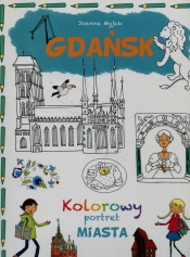 Gdańsk Kolorowy portret miasta - Myjak Joanna