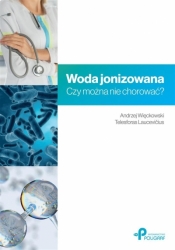 Woda jonizowana. Czy można nie chorować? - Andrzej Więckowski