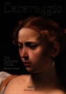 Caravaggio The Complete Works Sebastian Schutze