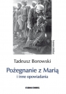 Pożegnanie z Marią i inne opowiadania Borowski Tadeusz