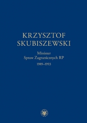 Krzysztof Skubiszewski. Minister Spraw Zagranicznych RP 1989-1993