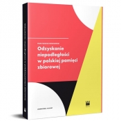 Odzyskanie Niepodległości w polskiej pamięci zbiorowej - Piotr Tadeusz Kwiatkowski