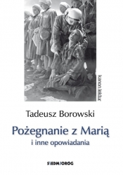 Pożegnanie z Marią i inne opowiadania - Tadeusz Borowski