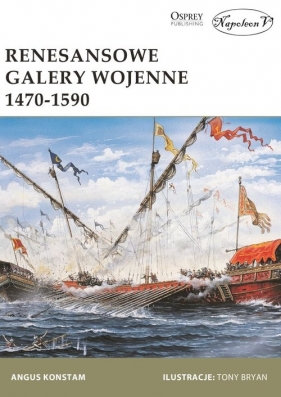 Renesansowe galery wojenne 1470-1590 - Angus Konstam