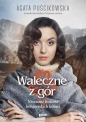 Waleczne z gór. Nieznane historie bohaterskich kobiet - Agata Puścikowska