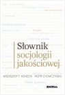 Słownik socjologii jakościowej Konecki Krzysztof T., Chomczyński Piotr