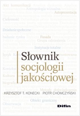 Słownik socjologii jakościowej - Konecki Krzysztof T., Chomczyński Piotr