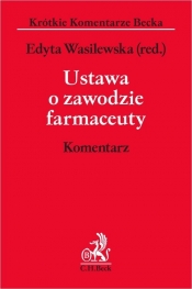 Ustawa o zawodzie farmaceuty. Komentarz - Edyta Wasilewska